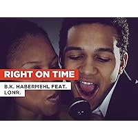 Right On Time in the Style of B.K. Habermehl feat. Lonr.