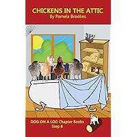 Chickens in the Attic Chapter Book: Systematic Decodable Books Help Developing Readers, including Those with Dyslexia, Learn to Read with Phonics (DOG ON A LOG Chapter Books) Chickens in the Attic Chapter Book: Systematic Decodable Books Help Developing Readers, including Those with Dyslexia, Learn to Read with Phonics (DOG ON A LOG Chapter Books) Paperback Kindle Hardcover