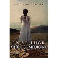 Irish Luck, Chinese Medicine (ISBN 978-1-7321109-2-2) Irish Luck, Chinese Medicine (ISBN 978-1-7321109-2-2) Kindle Audible Audiobook Paperback