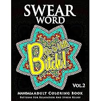 Swear Word Mandala Adults Coloring Book Volume 2: An Adult Coloring Book with Swear Words to Color and Relax