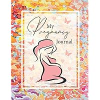 My Pregnancy Journal: A Week By Week Pregnancy Keepsake Organizer | A 9th Month Planner to Track Pregnancy Milestones