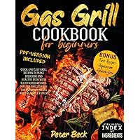 Gas Grill Cookbook for Beginners: Quick and Easy Grill Recipes to Make Delicious and Healthy Food With Illustrated Recipes. Master Grilled Food for Everyday Meals and the Whole Family. Gas Grill Cookbook for Beginners: Quick and Easy Grill Recipes to Make Delicious and Healthy Food With Illustrated Recipes. Master Grilled Food for Everyday Meals and the Whole Family. Paperback Kindle