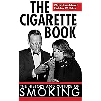 The Cigarette Book: The History and Culture of Smoking The Cigarette Book: The History and Culture of Smoking Hardcover Kindle