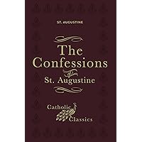 The Confessions of St. Augustine (Catholic Classics) The Confessions of St. Augustine (Catholic Classics) Hardcover Kindle Paperback