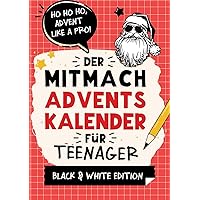 Der Mitmach-Adventskalender für Teenager Mädchen & Jungs Black & White Edition: 24 Tage Offline-Spaß mit coolen Rätseln, Challenges, Spielen, Fun-Facts, Experimenten und vielem mehr (German Edition)