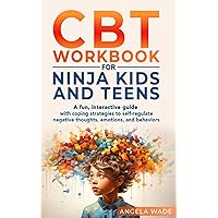 CBT Workbook for Ninja Kids and Teens: A fun, interactive guide with coping strategies to self regulate negative thoughts, emotions, and behaviors; (overcome anger, anxiety, stress, and worry) CBT Workbook for Ninja Kids and Teens: A fun, interactive guide with coping strategies to self regulate negative thoughts, emotions, and behaviors; (overcome anger, anxiety, stress, and worry) Paperback Kindle Audible Audiobook