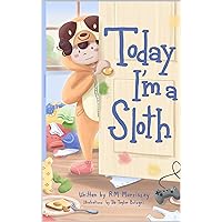 Today, I'm a Sloth (Of Monsters and Messes)