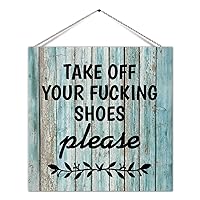 Rustic Wood Sign Plaque Funny Front Door Sign Take Off Your Fucking Shoes Please Rural Farmhouse Wood Wall Hanging Sign Wall Pediment Wall Decoration for Cabin Cottage Patio Home Accent 12x12 Inch
