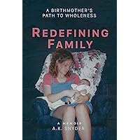 Redefining Family: A Birthmother's Path to Wholeness (Own Your Path Book 1) Redefining Family: A Birthmother's Path to Wholeness (Own Your Path Book 1) Kindle Audible Audiobook Paperback
