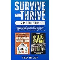 Survive and Thrive 2-In-1 Collection: Prepare Your Home for a Sudden Grid-Down Situation + The Bug Out Book - Proven Strategies to Thrive in a Grid-Down Crisis and Master the Art of Bug Out Planning Survive and Thrive 2-In-1 Collection: Prepare Your Home for a Sudden Grid-Down Situation + The Bug Out Book - Proven Strategies to Thrive in a Grid-Down Crisis and Master the Art of Bug Out Planning Paperback Kindle Hardcover