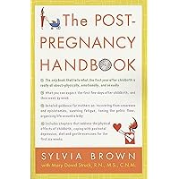The Post-Pregnancy Handbook: The Only Book That Tells What the First Year After Childbirth Is Really All About---Physically, Emotionally, Sexually The Post-Pregnancy Handbook: The Only Book That Tells What the First Year After Childbirth Is Really All About---Physically, Emotionally, Sexually Paperback Kindle Hardcover