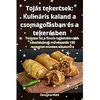 Tojás tekercsek: Kulináris kaland a csomagolásban és a tekerésben (Hungarian Edition)