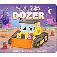 Hush, Little Dozer Hush, Little Dozer Board book Kindle