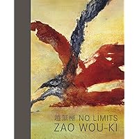 No Limits: Zao Wou-Ki No Limits: Zao Wou-Ki Hardcover