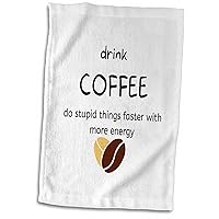 3dRose Image of a Bean with a Text Drink Coffee do Stupid Things - Towels (twl-363738-1)