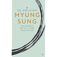 Myung Sung: The Korean Art of Living Meditation Myung Sung: The Korean Art of Living Meditation Hardcover Audible Audiobook Kindle