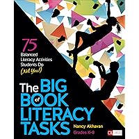 The Big Book of Literacy Tasks, Grades K-8: 75 Balanced Literacy Activities Students Do (Not You!) (Corwin Literacy) The Big Book of Literacy Tasks, Grades K-8: 75 Balanced Literacy Activities Students Do (Not You!) (Corwin Literacy) Paperback Kindle