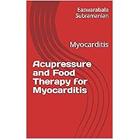 Acupressure and Food Therapy for Myocarditis: Myocarditis (Common People Medical Books - Part 1 Book 170) Acupressure and Food Therapy for Myocarditis: Myocarditis (Common People Medical Books - Part 1 Book 170) Kindle Paperback