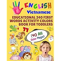 English Vietnamese Educational 240 First Words Activity Colors Book for Toddlers (40 All Color Pages): New childrens learning cards for preschool ... (Toddler All Colors Paperback Book)