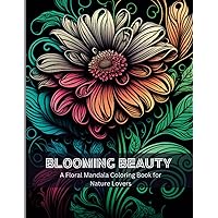 Blooming Beauty: A Floral Mandala Coloring book For Nature Lovers With 50 pages of gorgeous Celtic designs to color, 8.5