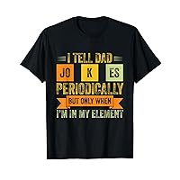 I Tell Dad Jokes Periodically Funny Father's Day Dad Joke T-Shirt