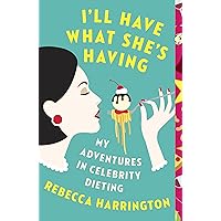 I'll Have What She's Having: My Adventures in Celebrity Dieting I'll Have What She's Having: My Adventures in Celebrity Dieting Kindle Audible Audiobook Paperback