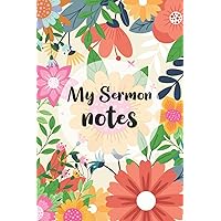 My Sermon Notes: An Inspirational Journal to Record and Reflect on Weekly Sermons | Sermon Journal for Women | Bible Notebooks Gift for Women My Sermon Notes: An Inspirational Journal to Record and Reflect on Weekly Sermons | Sermon Journal for Women | Bible Notebooks Gift for Women Paperback