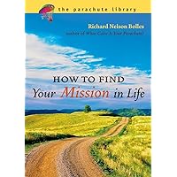How to Find Your Mission in Life (Parachute Library) How to Find Your Mission in Life (Parachute Library) Paperback Kindle Hardcover Audio, Cassette