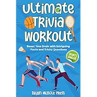 Ultimate Trivia Workout: Sports League: Boost Your Brain with Intriguing Facts and Tricky Questions (Trivia Workout series)
