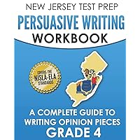 NEW JERSEY TEST PREP Persuasive Writing Workbook Grade 4: A Complete Guide to Writing Opinion Pieces