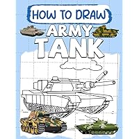 How To Draw Army Tank: Awesome Activity Book To Learn Drawing Step by Step For Beginners!: Learn To Draw Awesome For Kids