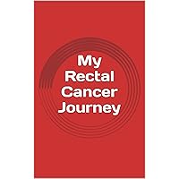 My Rectal Cancer Journey