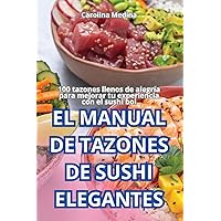 El Manual de Tazones de Sushi Elegantes (Spanish Edition)