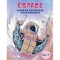 Espace Livre de Coloriage pour Enfants âges 3+: Espace Livre de Coloriage pour Enfants: Livre de coloriage de l'espace extra-atmosphérique avec ... d'autres choses encore ! (French Edition)