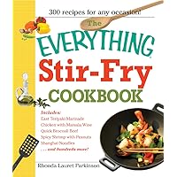 The Everything Stir-Fry Cookbook: 300 Fresh and Flavorful Recipes the Whole Family Will Love The Everything Stir-Fry Cookbook: 300 Fresh and Flavorful Recipes the Whole Family Will Love Paperback