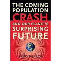 The Coming Population Crash: and Our Planet's Surprising Future The Coming Population Crash: and Our Planet's Surprising Future Kindle Hardcover Paperback