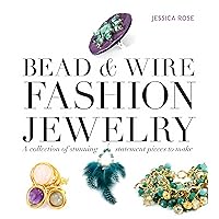 Bead & Wire Fashion Jewelry: A Collection of Stunning Statement Pieces to Make Bead & Wire Fashion Jewelry: A Collection of Stunning Statement Pieces to Make Paperback