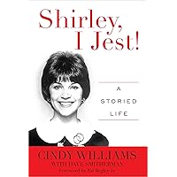 Shirley, I Jest!: A Storied Life Shirley, I Jest!: A Storied Life Kindle Paperback Hardcover