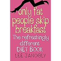 Only Fat People Skip Breakfast Only Fat People Skip Breakfast Paperback Kindle Digital