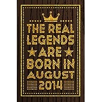 The Real Legends Are Born in August 2014: Blank lined Notebook / Journal / 9th Birthday Gift / Birthday Notebook Gift for Boys and Girls Born in ... 2014 Years Old Birthday Gift, 120 Pages, 6x9