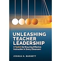Unleashing Teacher Leadership: A Toolkit for Ensuring Effective Instruction in Every Classroom