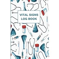 Vital Signs Log Book: Daily Health Record Keeper Wellness Journal / Nursing Medical Report Notebook / Nurse Sheet Tracker Assessment Template Organizer