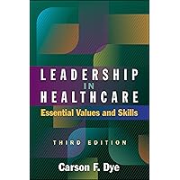 Leadership in Healthcare: Essential Values and Skills, Third Edition (ACHE Management) Leadership in Healthcare: Essential Values and Skills, Third Edition (ACHE Management) Paperback eTextbook