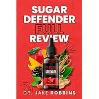 Sugar Defender Full Review: Learn About the Truth Behind the Reviews & Complaints Does it Really Support Healthy Blood Sugar Level Sugar Defender Full Review: Learn About the Truth Behind the Reviews & Complaints Does it Really Support Healthy Blood Sugar Level Paperback Kindle