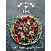 Foolproof BBQ: 60 Simple Recipes to Make the Most of Your Barbecue Foolproof BBQ: 60 Simple Recipes to Make the Most of Your Barbecue Hardcover Kindle