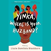 Yinka, Where Is Your Huzband?: A Novel Yinka, Where Is Your Huzband?: A Novel Audible Audiobook Paperback Kindle Hardcover
