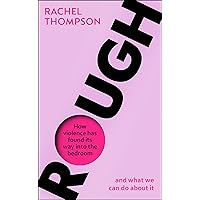 Rough: How violence has found its way into the bedroom and what we can do about it Rough: How violence has found its way into the bedroom and what we can do about it Paperback Kindle Audible Audiobook