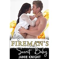 My Fireman's Secret Baby (His Secret Baby Book 24) My Fireman's Secret Baby (His Secret Baby Book 24) Kindle