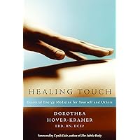 Healing Touch: Essential Energy Medicine for Yourself and Others Healing Touch: Essential Energy Medicine for Yourself and Others Kindle Paperback