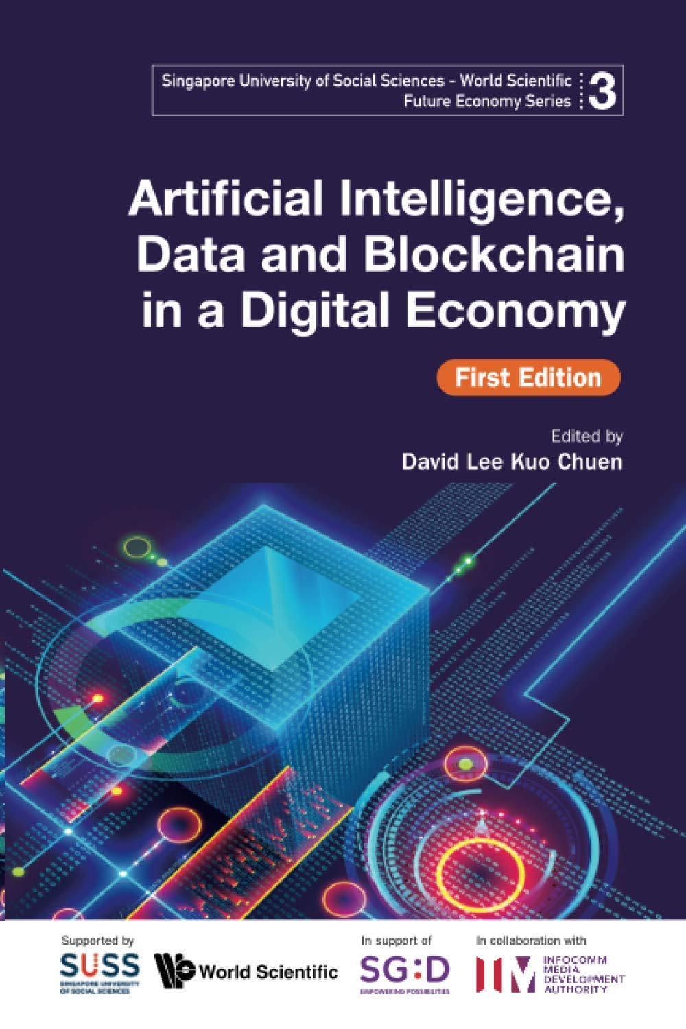 Artificial Intelligence, Data And Blockchain In A Digital Economy, First Edition (Singapore University of Social Sciences - World Scientific F)
